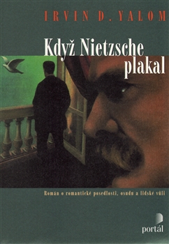 Když Nietzsche plakal - Román o romantické posedlosti, osudu a lidské vůli