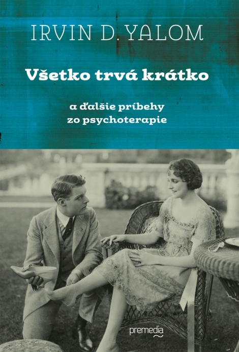 Všetko trvá krátko - a ďalšie príbehy zo psychoterapie