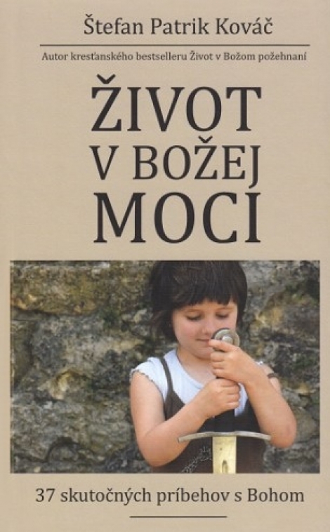 Život v Božej moci - 37 skutočných príbehov s Bohom