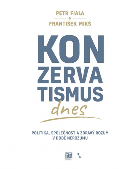 Konzervatismus dnes - Politika, společnost a zdravý rozum v době nerozumu