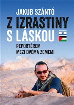 Z Izrastiny s láskou - Reportérem mezi dvěma zeměmi