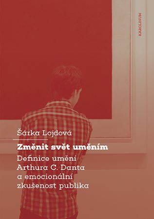 Změnit svět uměním - Definice umění Arthura C. Danta a emocionální zkušenost publika