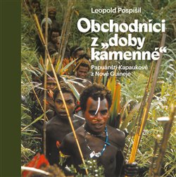 Obchodníci z „doby kamenné“ - Papuánští Kapaukové z Nové Guineje