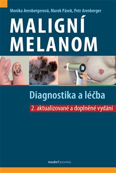 Maligní melanom (2.aktualizované a doplněné vydání) - Diagnostika a léčba
