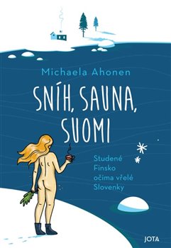 Sníh, sauna, Suomi - Studené Finsko očima vřelé Slovenky