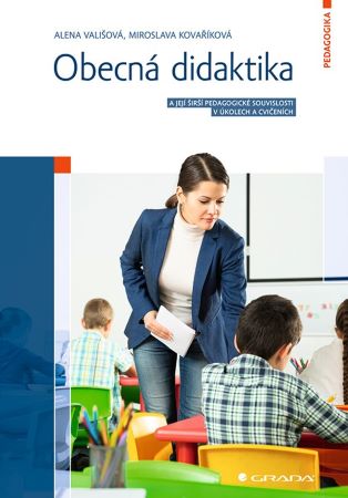 Obecná didaktika - a její širší pedagogické souvislosti v úkolech a cvičeních