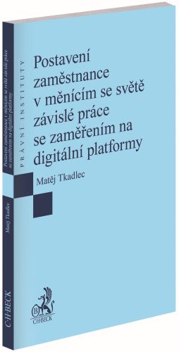 Postavení zaměstnance v měnícím se světě závislé práce se zaměřením na digitální platformy - 