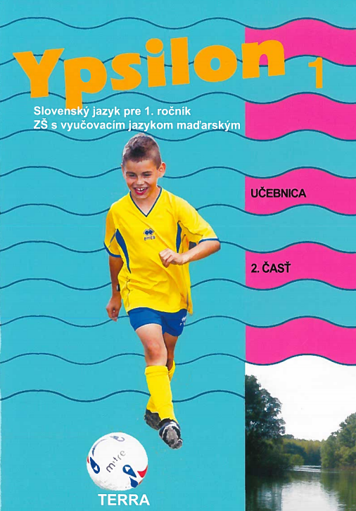 Ypsilon 1 - Učebnica 2. časť - Slovenský jazyk pre 1. ročník ZŠ s vyučovacím jazykom maďarským