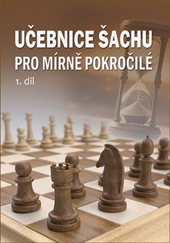 Učebnice šachu pro mírně pokročilé 1. díl - 