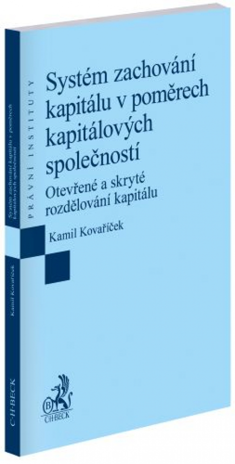 Systém zachování kapitálu v poměrech kapitálových společností - Otevřené a skryté rozdělování kapitálu