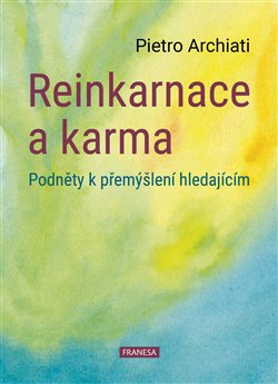 Reinkarnace a karma - Podněty k přemýšlení hledajícím