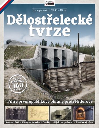 Dělostřelecké tvrze – Čs. opevnění 1935–1938 - Pilíře prvorepublikové obrany proti Hitlerovi