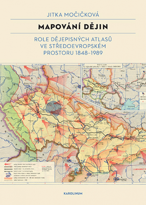 Mapování dějin - Role dějepisných atlasů ve středoevropském prostoru 1848–1989