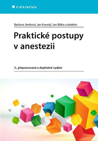 Praktické postupy v anestezii (3., přepracované a doplněné vydání) - 