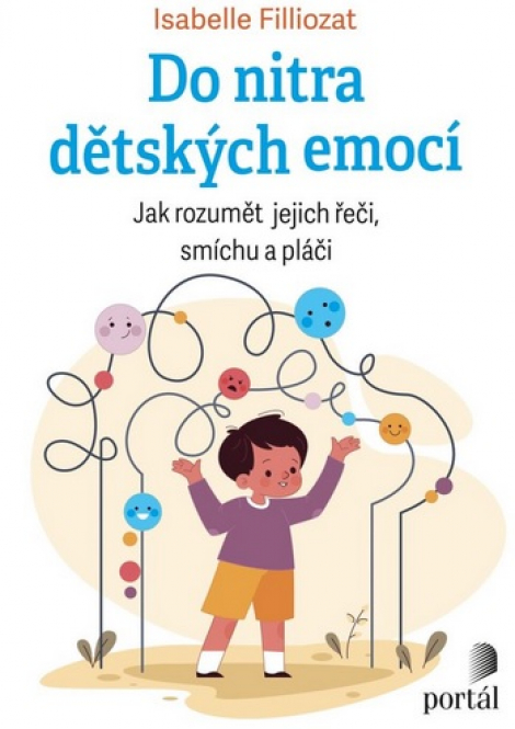 Do nitra dětských emocí - Jak rozumět jejich řeči, smíchu a pláči