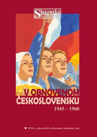 Slovensko v obnovenom Československu a nástup komunizmu (1945 - 1960) - Slovensko v 20. storočí (zv.5)