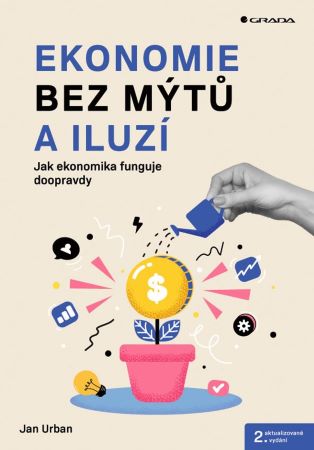 Ekonomie bez mýtů a iluzí (2. aktualizované vydání)