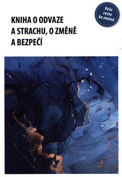 Kniha o odvaze a strachu, o změně a bezpečí - 