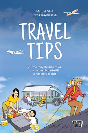 Travel Tips - 212 ověřených rad a triků, jak na cestách ušetřit a naplno si je užít