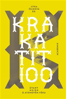 Krakatit 100 - Úvahy nejen o atomovém věku