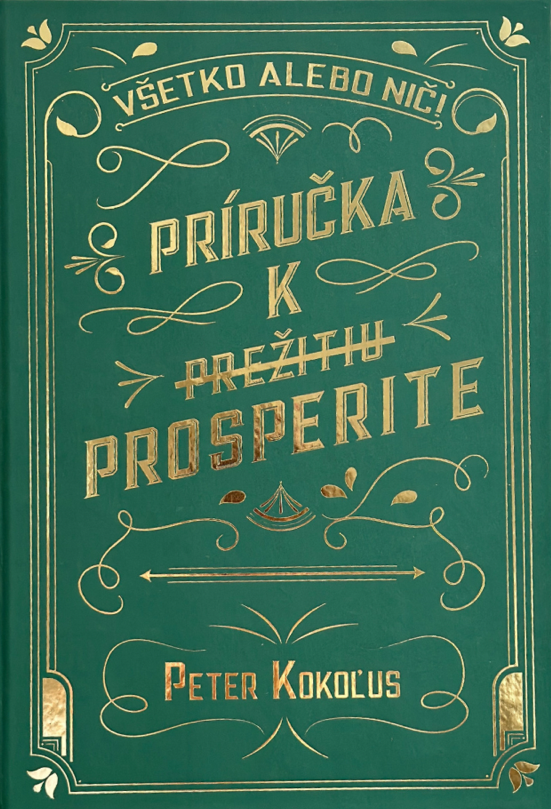 Všetko alebo nič! PRÍRUČKA K  PREŽITIU  PROSPERITE - 