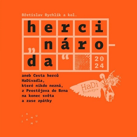 Herci „národa“ - aneb cesta herců HaDivadla, které nikdo nezná, z Prostějova do Brna na konec světa a zase zpátky