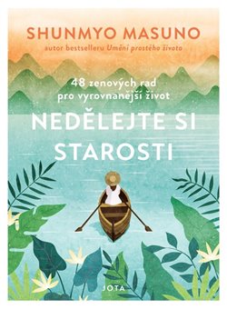 Nedělejte si starosti - 48 zenových rad pro vyrovnanější život