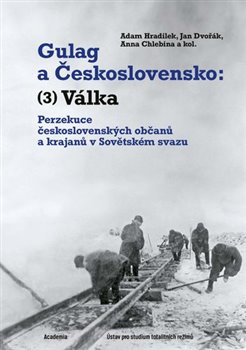 Gulag a Československo: 3. Válka - Perzekuce československých občanů a krajanů v Sovětském svazu