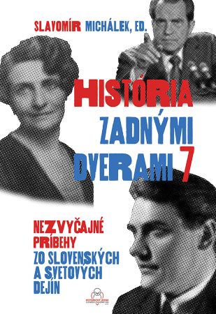 História zadnými dverami 7 - Nezvyčajné príbehy zo slovenských a svetových dejín