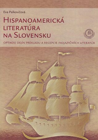 Hispanoamerická literatúra na Slovensku - optikou dejín prekladu a recepcie inojazyčných literatúr