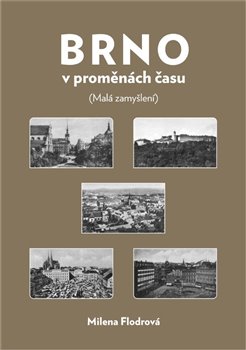 Brno v proměnách času - Malá zanyšlení