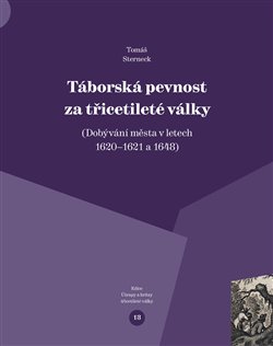 Táborská pevnost a třicetileté války - Dobývání města v letech 1620–1621 a 1648