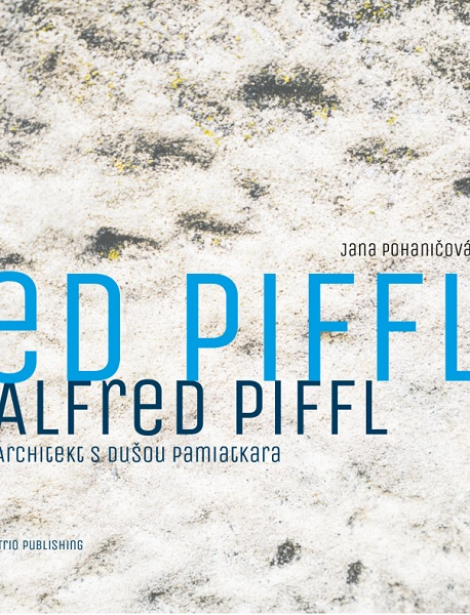 Alfred Piffl / Architekt s dušou pamiatkara - 