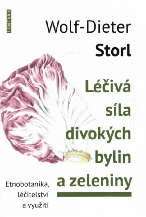 Léčivá síla divokých bylin a zeleniny - Etnobotanika, léčitelství a využití