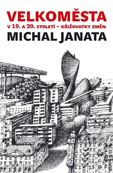 Velkoměsta v 19. a 20. století – křižovatky změn - Urbanistické strategie v komparativní perspektivě